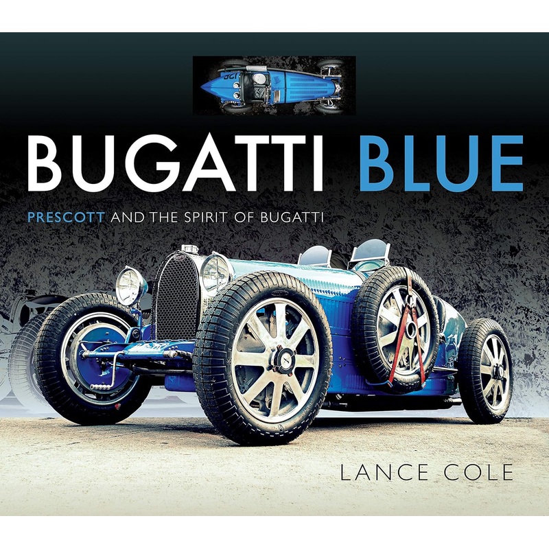 Bugatti Blue: Prescott and the Spirit of Bugatti- By Lance Cole