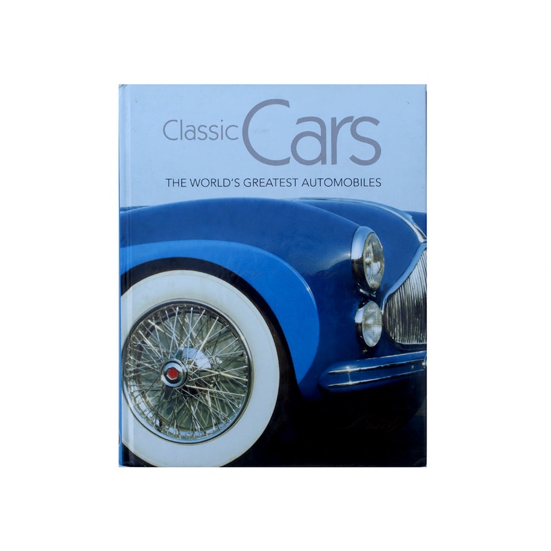 Classic Cars The World`s Greatest Automobiles by Parragon