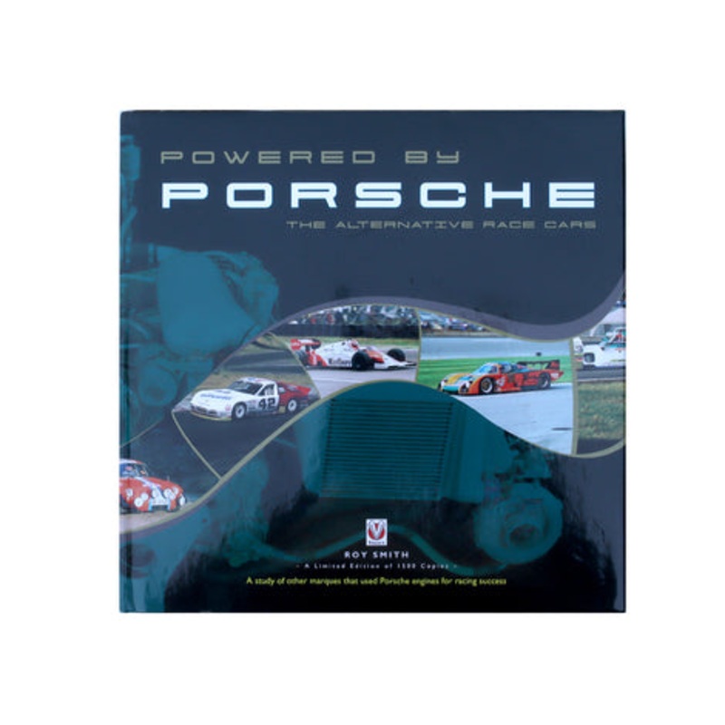 Powered by Porsche - the alternative race cars Book by Roy Smith