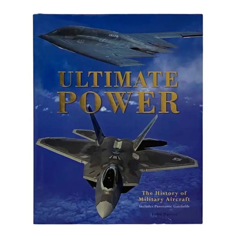Ultimate Power: The History of Military Aircraft, Includes Panoramic Gatefolds- By John Davies