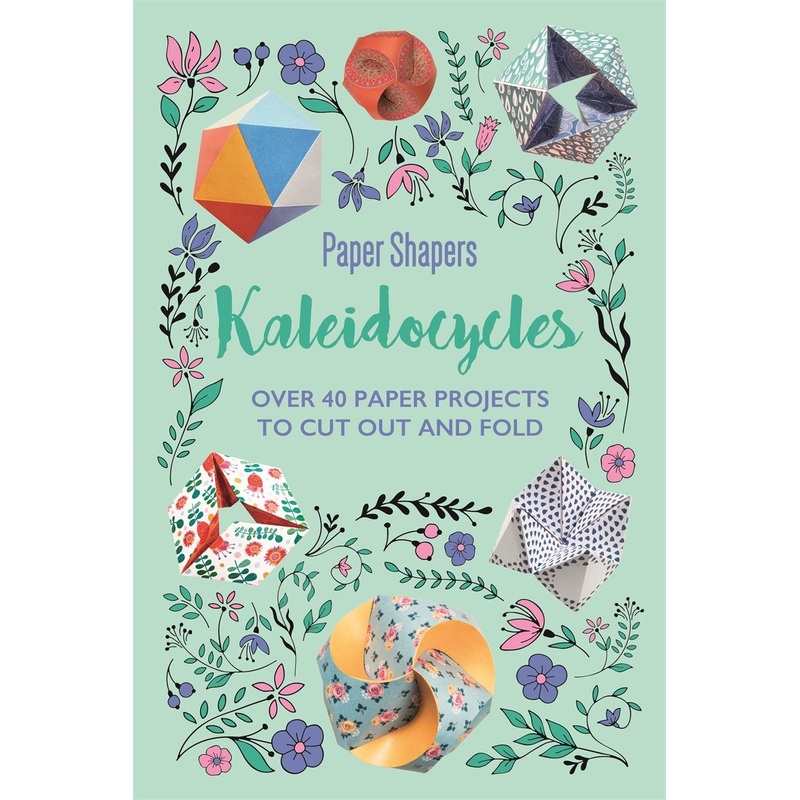 Kaleidocycles: Paper Shapers  Twist, Turn, and Transform! (By Frankie Jones)